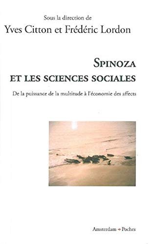 Spinoza et les sciences sociales: De la puissance de la multitude à l'économie des affects von Amsterdam